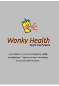 Wonky Health by Tim Senior – a compilation of columns investigating health in all policies